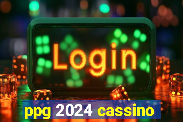 ppg 2024 cassino